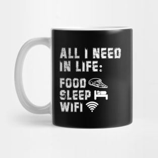 All I Need in Life Food Pizza Sleep WiFi Mug